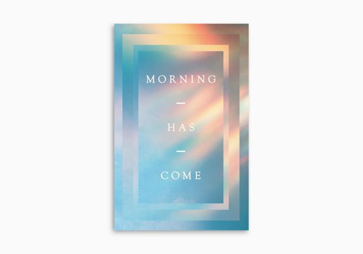 Morning Has Come