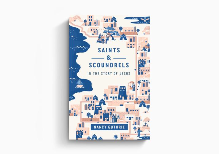 Saints and Scoundrels in the Story of Jesus