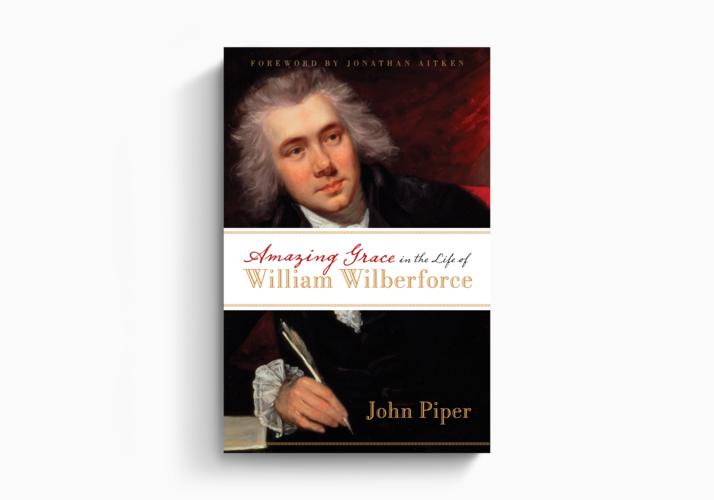 Amazing Grace in the Life of William Wilberforce