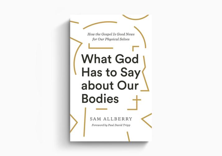 What God Has to Say about Our Bodies