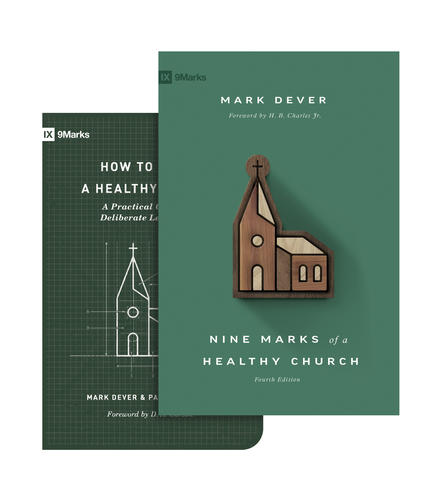 Nine Marks of a Healthy Church (4th Edition) and How to Build a Healthy Church 