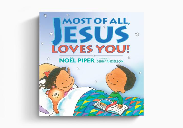 Most of All, Jesus Loves You!