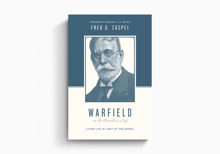 Warfield on the Christian Life