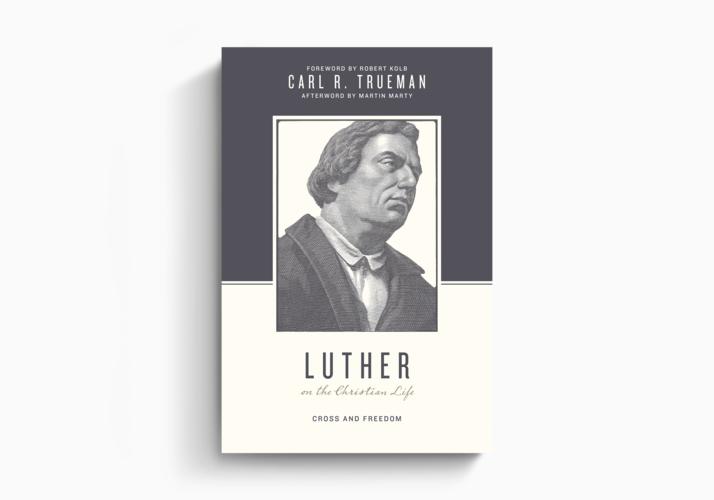 Luther on the Christian Life