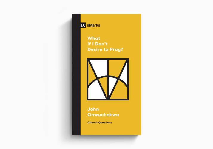 What If I Don't Desire to Pray?