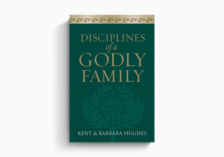Disciplines of a Godly Family